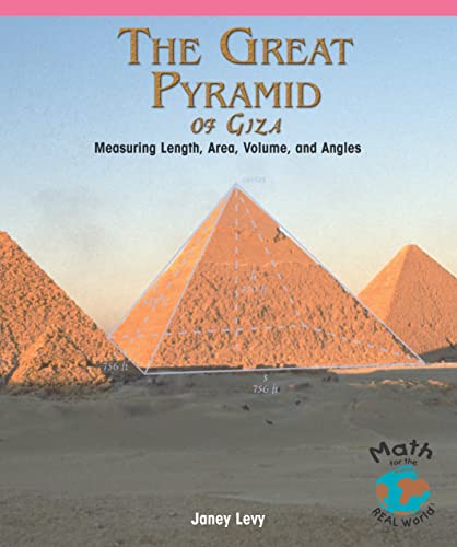 The Great Pyramid of Giza: Measuring Length, Area, Volume, and Angles (Math for the Real World)