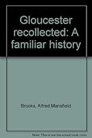 Gloucester Recollected: A Familiar History 0844650129 Book Cover