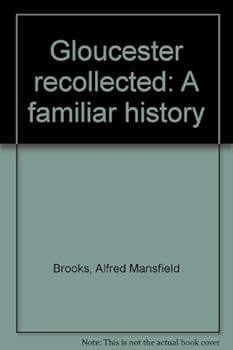 Hardcover Gloucester recollected: A familiar history Book