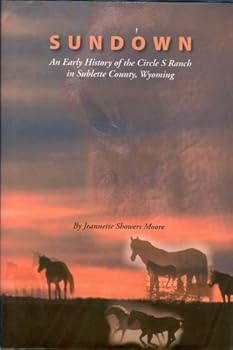 Hardcover Sundown: An Early History of the Circle S Ranch in Sublette County, Wyoming Book