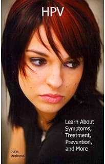 By Andrews, John HPV: Learn About Symptoms, Treatment, Prevention, and More Paperback - September 2011