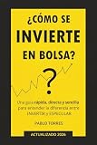 ¿Cómo se invierte en bolsa?: Una guía rápida, sencilla y directa para entender el mercado de valores. (Spanish Edition)