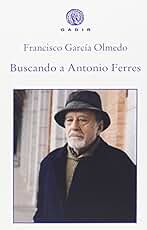 Buscando a Antonio Ferres (Gadir Ensayo y Biografía)
