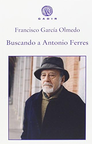 Buscando a Antonio Ferres (Gadir Ensayo y Biografía)