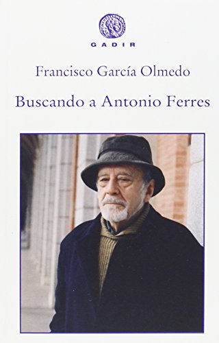 Buscando a Antonio Ferres (Gadir Ensayo y Biografía)