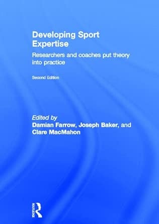 Developing Sport Expertise: Researchers and Coaches Put Theory into Practice 2nd Edition book cover