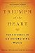 Triumph of the Heart: Forgiveness in an Unforgiving World