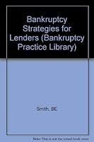 Bankruptcy Strategies for Lenders (Bankruptcy Practice Library) 0471593796 Book Cover
