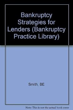 Hardcover Bankruptcy Strategies for Lenders (Bankruptcy Practice Library) Book