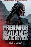  Predator - Badlands Movie Review: Real ones know Dek’s face changed everything (Cinematic Deep Dives) (English Edition)