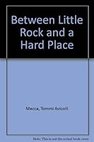 Between Little Rock and a Hard Place 0963528939 Book Cover