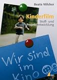 Kinderfilm: Stoff- und Projektentwicklung (Praxis Film)