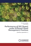 Performance of Dill (Suwa) under Different Weed Management Practices: (Anethum graveolens L.)