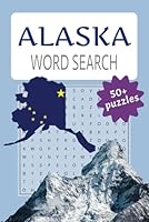 Alaska Word Search: A Puzzle Book Featuring Alaskan Wildlife, Landscapes, Cities, and Outdoor Adventures B0F6CK9HSK Book Cover