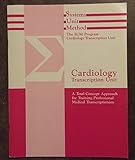 Cardiology Transcription Keys Systems Unit Method the SUM Program Cardiology Transcription Units (A Total Concept Approach for Training Professional Medical Transcriptionists)