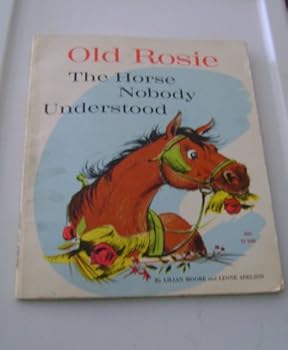 Old Rosie, the horse nobody understood