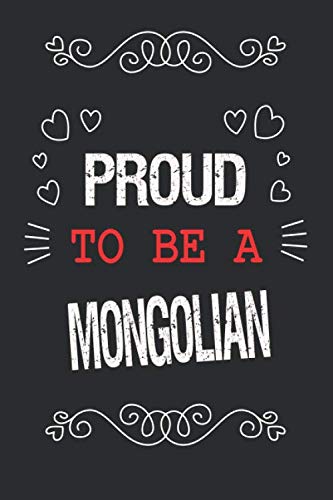 Proud To Be A Mongolian: Writing Journals & Notebook Gift Ideas: Lined Notebook / Journal Gift, 120 Pages, 6x9, Soft Cover, Matte Finish