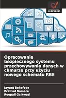Opracowanie bezpiecznego systemu przechowywania danych w chmurze przy uzyciu nowego schematu RBE (Polish Edition) 6208477492 Book Cover