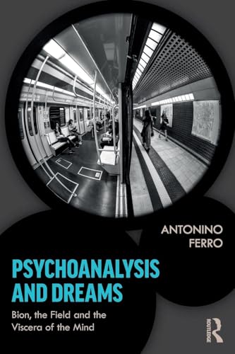 Psychoanalysis and Dreams: Bion, the Field and the Viscera of the Mind -  Ferro, Antonino, Paperback