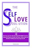 soulution 710  The Self Love Soul-ution: Rise from your Hurt with the Five-Step BITCH BUDDY Formula to Dump Toxic Patterns, Reclaim Your Power, Achieve Goals and Manifest a Fulfilling Future by Loving Yourself.