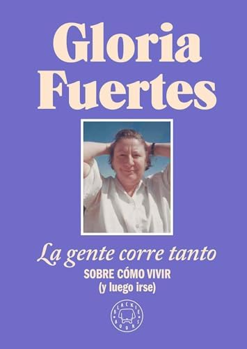 La gente corre tanto: Sobre cómo vivir (y luego irse). Edición limitada con cubierta de tela