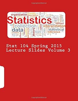 Paperback Stat 104 Spring 2015 Lecture Slides Volume 3 Book