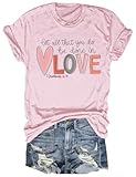 Women's Let All That You Do Be Done in Love T-Shirts Short Sleeve Christian Valentine's Day Graphic Tees(LA-G-Pink,XL)