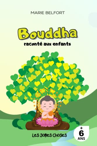 Bouddha raconté aux enfants: Un livre pour expliquer à son enfant le bouddhisme, la compassion et l'importance de la présence dans l'instant
