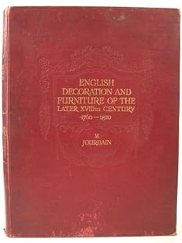 English decoration and furniture of the later XVIIIth century (1760-1820): An account of its development and characteristic forms,