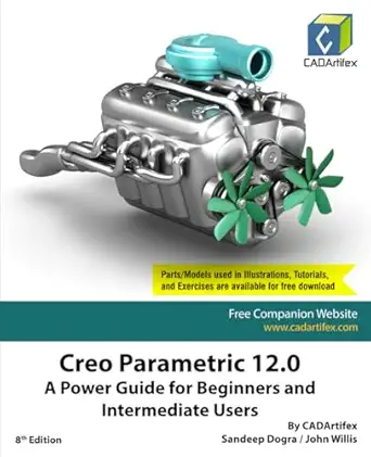 Creo Parametric 12.0: A Power Guide for Beginners and Intermediate Users-Wow! eBook