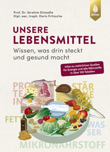 Unsere Lebensmittel: Wissen, was drin steckt und gesund macht. Natürliche Quellen für Energie und alle Nährstoffe in über 150 Tabellen. Extra: Tabelle ... Inklusive den neuen DGE-Empfehlungen 2024