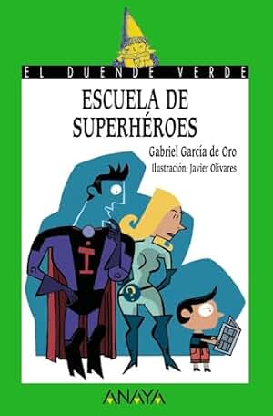 Escuela de superhéroes (LITERATURA INFANTIL - El Duende Verde)