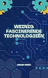 Weinig Fascinerende Technologieën: Technologieën die we in de toekomst wilden zien (Dutch Edition)