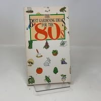 The Best Gardening Ideas for the '80s B000GLWOP2 Book Cover