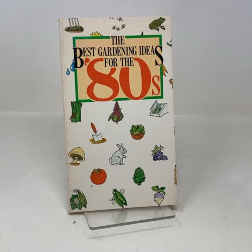 The Best Gardening Ideas for the '80s B000GLWOP2 Book Cover