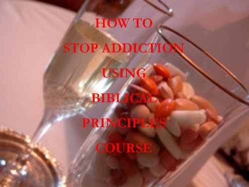 How to Stop Addiction with Biblical Principles Course (Courses Book 5)