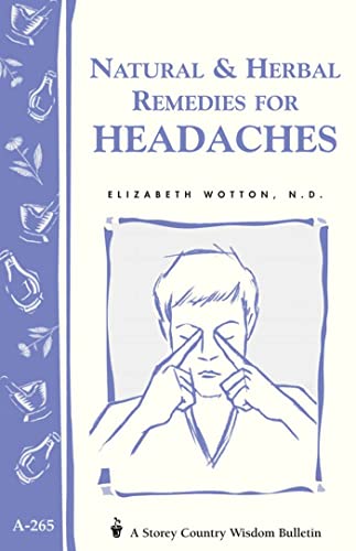Natural & Herbal Remedies for Headaches: Storey's Country Wisdom Bulletin A-265