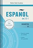 Español en 3-2-1: Gramática B1: Cuadernos de ejercicios / Spanish workbook (Spanish Edition) - Héctor Soler Escudero 