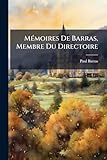  Mémoires De Barras, Membre Du Directoire: Ancien Régime-révolution...