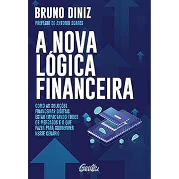 Capa do livro A nova lógica financeira: Como as soluções financeiras digitais estão impactando todos os mercados e o que fazer para sobreviver nesse cenário