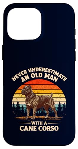 Never Underestimate An Old Man With A Cane Corso �ʔ��� ���g�� �X�}�z�P�[�X iPhone 16 Pro Max �p