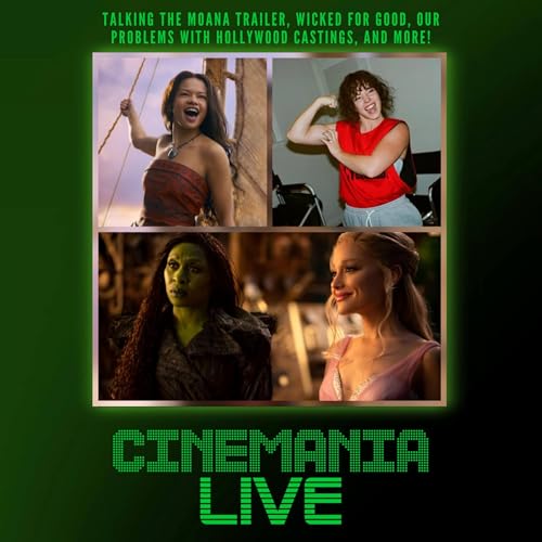 Cinemania Live! "Moana Trailer, Wicked For Good, Our Problems with Hollywood Casting"