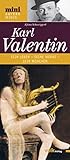 Karl Valentin: Auf den Spuren des Münchner Mythos: Sein Leben, Seine Werke, Sein München (München Minis) - Alfons Schweiggert 