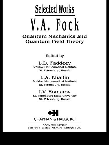 V.A. Fock - Selected Works: Quantum Mechanics and Quantum Field Theory      1st Edition, Kindle Edition