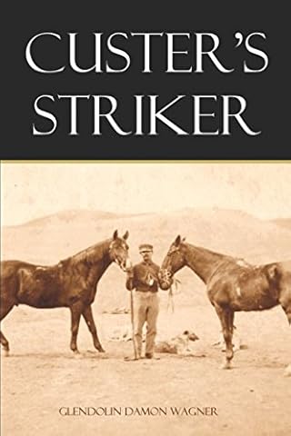 Custer's Striker (Expanded, Annotated)