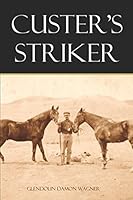 Custer's Striker (Expanded, Annotated) 1519049544 Book Cover