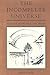 The Incomplete Universe: Totality, Knowledge, and Truth (A Bradford Book)