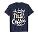 OK But First Coffee T shirt Mujeres Cafeína Lover Regalos divertidos Camiseta