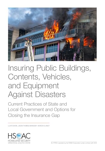 Insuring Public Buildings, Contents, Vehicles, and Equipment Against Disasters: Current Practices of State and Local Government and Options for Closing the Insurance Gap