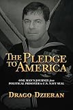 The Pledge to America: One Man’s Journey from Political Prisoner to U.S. Navy SEAL